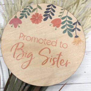 Promoted To Big Sister - Wood Disc Milestone Keepsake